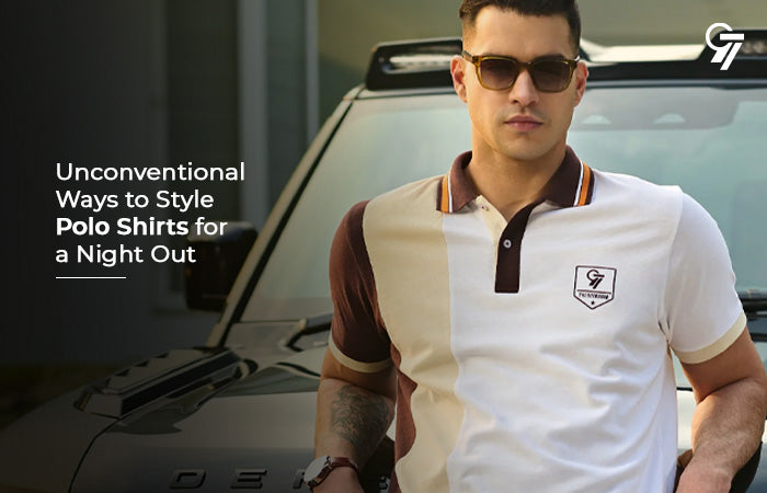 Unconventional Ways to Style Polo Shirts for a Night Out